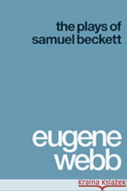 The Plays of Samuel Beckett Eugene Webb 9780295952024 University of Washington Press - książka