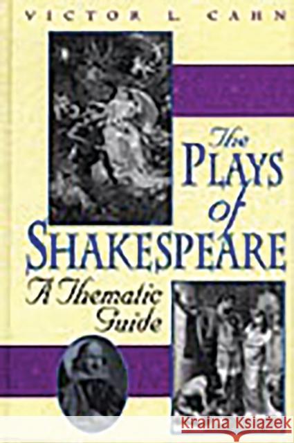 The Plays of Shakespeare: A Thematic Guide Cahn, Victor L. 9780313309816 Greenwood Press - książka