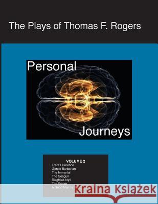 The Plays of Thomas F. Rogers: Personal Journeys Thomas F. Rogers 9781539464013 Createspace Independent Publishing Platform - książka