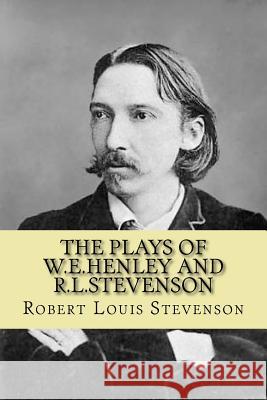 The Plays of W.E.Henley and R.L.Stevenson Robert Louis Stevenson G-Ph Ballin 9781542926331 Createspace Independent Publishing Platform - książka