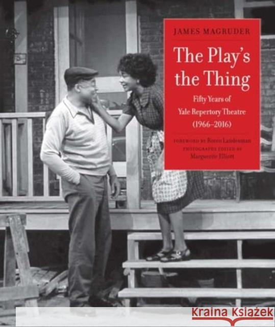 The Play's the Thing: Fifty Years of Yale Repertory Theatre (1966-2016) James Magruder 9780300215007 Yale University Press - książka