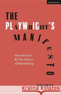 The Playwright\'s Manifesto: How You Can Be the Future of Playwriting Paul Sirett 9781350204294 Methuen Drama - książka