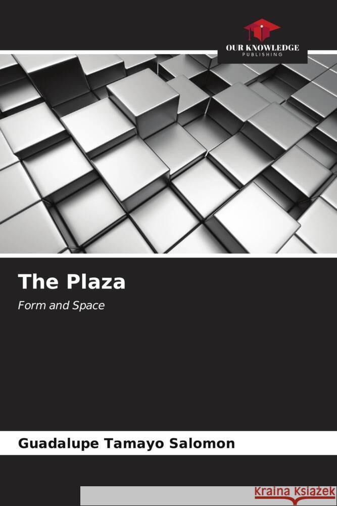 The Plaza Tamayo Salomon, Guadalupe 9786206548638 Our Knowledge Publishing - książka