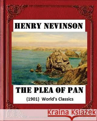 The plea of Pan (1901) by Henry Woodd Nevinson (World's Classics) Nevinson, Henry Woodd 9781530745418 Createspace Independent Publishing Platform - książka