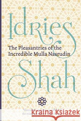 The Pleasantries of the Incredible Mulla Nasrudin (Pocket Edition) Shah, Idries 9781784799823 ISF Publishing - książka