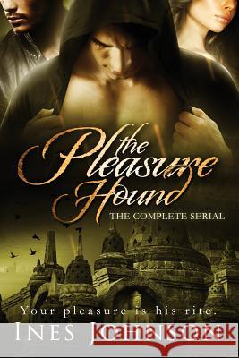 The Pleasure Hound: The Complete Serial Ines Johnson 9780990922834 Heartspell Media, LLC - książka