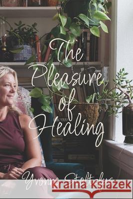 The Pleasure of Healing Yvonne Stoltzfus 9798377349969 Independently Published - książka