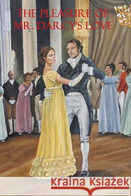 The Pleasure Of Mr. Darcy's Love Mason, Glenna 9781535341646 Createspace Independent Publishing Platform - książka