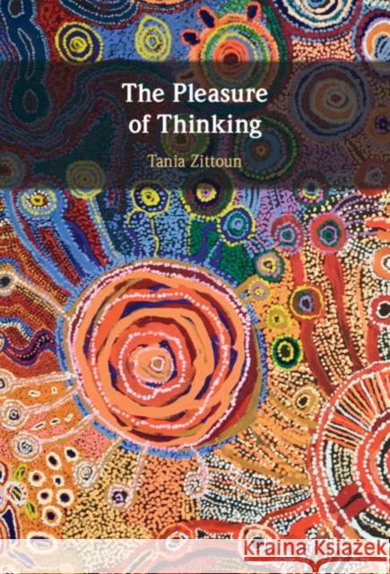 The Pleasure of Thinking Tania (Universite de Neuchatel, Switzerland) Zittoun 9781316510834 Cambridge University Press - książka