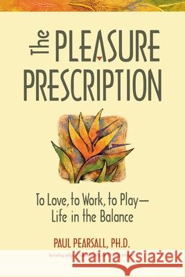 The Pleasure Prescription: A New Way to Well-Being Pearsall, Paul 9780897932073 Hunter House Publishers - książka