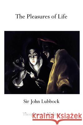 The Pleasures of Life Sir John Lubbock 9781770831858 Theophania Publishing - książka