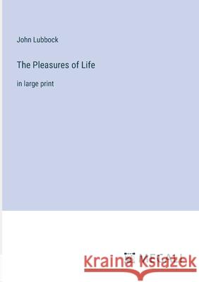 The Pleasures of Life: in large print John Lubbock 9783387313024 Megali Verlag - książka