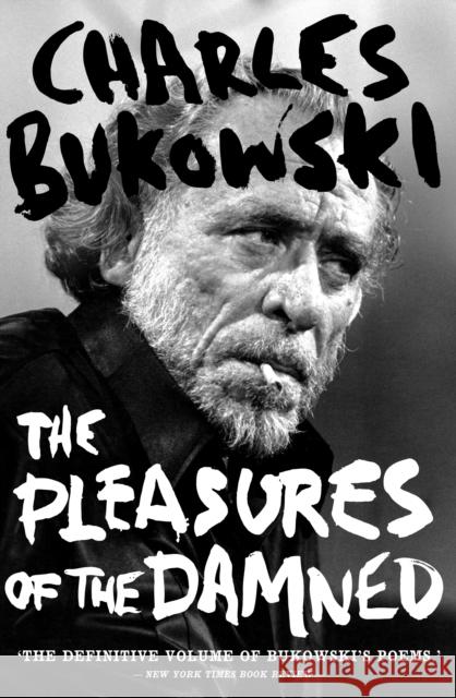 The Pleasures of the Damned: Selected Poems 1951-1993 Charles Bukowski   9781786895226 Canongate Books Ltd - książka