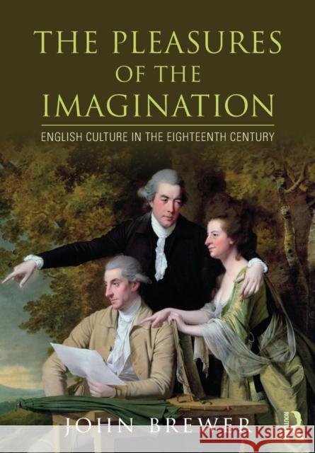The Pleasures of the Imagination : English Culture in the Eighteenth Century John Brewer 9780415658850  - książka