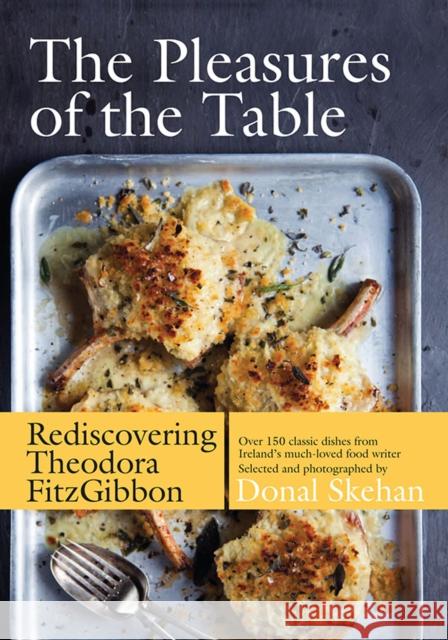 The Pleasures of the Table: Rediscovering Theodora FitzGibbon Theodora FitzGibbon 9780717159673 GILL & MACMILLAN - książka