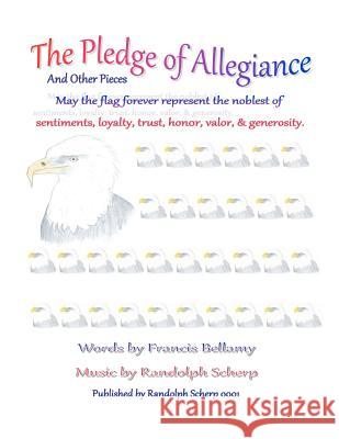 The Pledge of Allegiance and Other Pieces Randolph Scherp Francis Bellamy 9781478183099 Createspace - książka