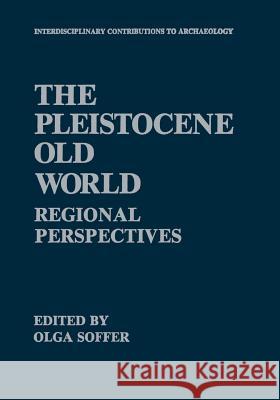 The Pleistocene Old World: Regional Perspectives Soffer, Olga 9781461290162 Springer - książka