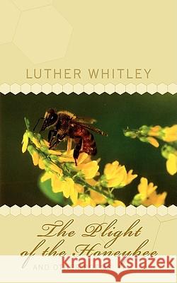 The Plight of the Honeybee and Other Poems Luther Whitley 9781438916491 Authorhouse - książka