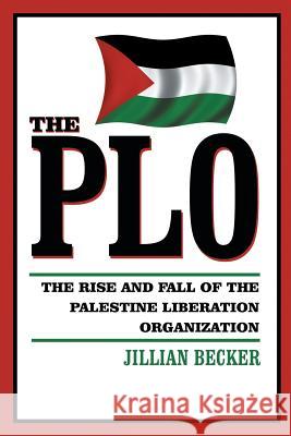 The PLO: The Rise and Fall of the Palestine Liberation Organization Becker, Jillian 9781491844359 Authorhouse - książka