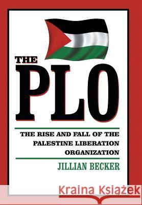 The PLO: The Rise and Fall of the Palestine Liberation Organization Becker, Jillian 9781491844366 Authorhouse - książka