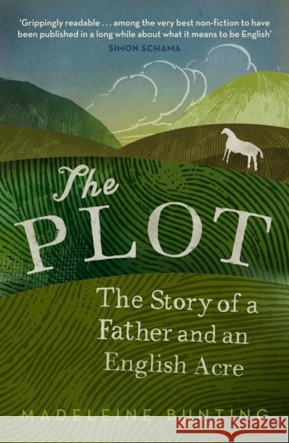 The Plot: A Biography of My Father's English Acre Madeleine Bunting 9781847081445 Granta Books - książka