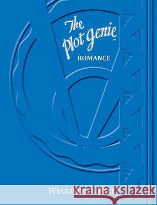 The Plot Genie: Romance Wycliffe a. Hill 9781505580174 Createspace - książka