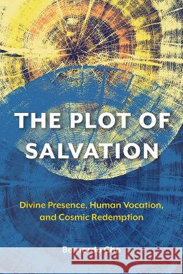 The Plot of Salvation: Divine Presence, Human Vocation, and Cosmic Redemption Bernardo Cho 9781839736278 Langham Publishing - książka