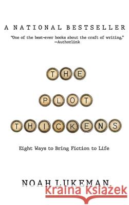 The Plot Thickens: 8 Ways to Bring Fiction to Life Noah Lukeman 9781094389820 Morgan Rice - książka