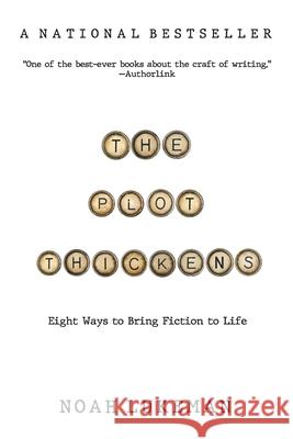 The Plot Thickens: 8 Ways to Bring Fiction to Life Noah Lukeman 9781094390291 Morgan Rice - książka