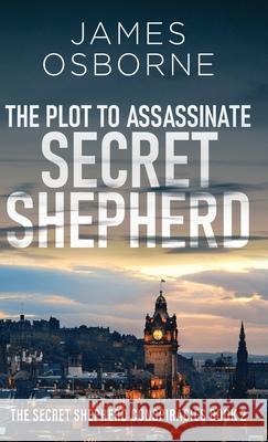 The Plot to Assassinate Secret Shepherd James Osborne 9784824147189 Next Chapter - książka