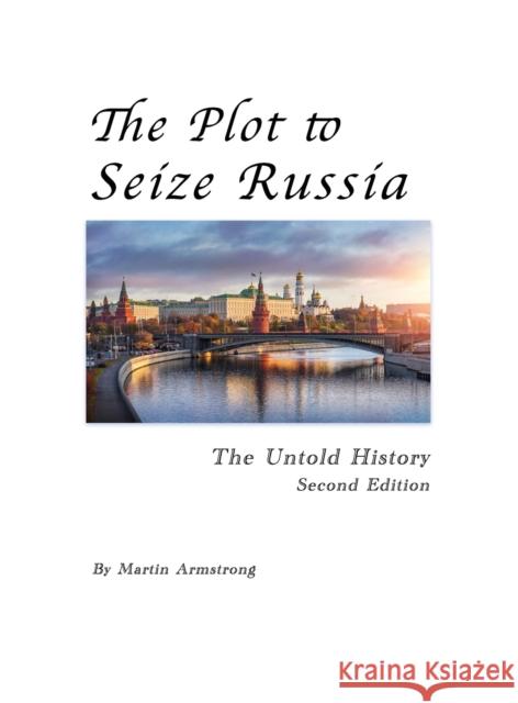 The Plot to Seize Russia: The Untold History Martin Armstrong   9781662939631 Gatekeeper Press - książka