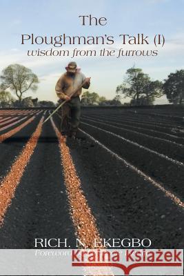The Ploughman's Talk (1): Wisdom from the Furrows Ekegbo, Rich N. 9781628572032 Strategic Book Publishing - książka
