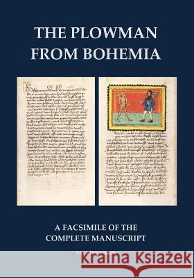 The Plowman from Bohemia: A facsimile of the complete manuscript Palatino Press 9781496119261 Createspace - książka