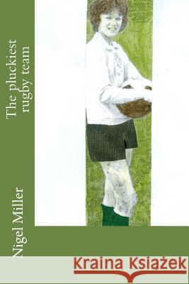 The pluckiest rugby team Miller, Nigel 9781500983925 Createspace - książka