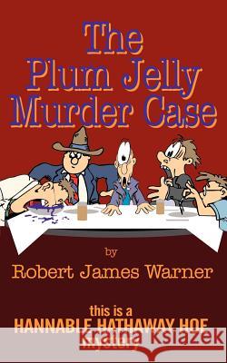 The Plum Jelly Murder Case Robert James Warner 9780759619302 Authorhouse - książka
