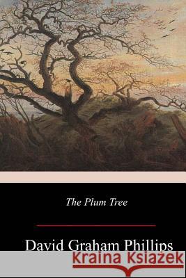 The Plum Tree David Graham Phillips 9781979227490 Createspace Independent Publishing Platform - książka