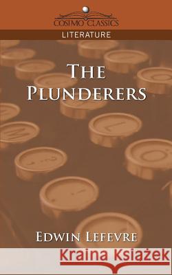 The Plunderers Edwin Lefevre 9781596054769 Cosimo Classics - książka