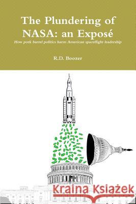 The Plundering of NASA: an Expose R.D. Boozer 9781300939061 Lulu.com - książka