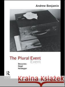 The Plural Event: Descartes, Hegel, Heidegger Andrew Benjamin Andrew Benjamin  9780415095280 Taylor & Francis - książka