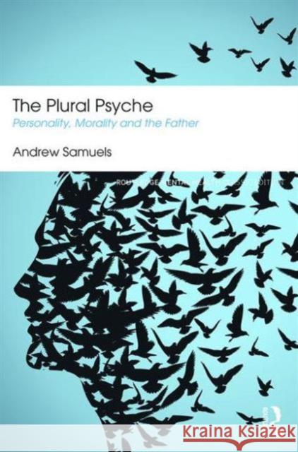 The Plural Psyche: Personality, Morality and the Father Andrew Samuels 9781138888425 Routledge - książka