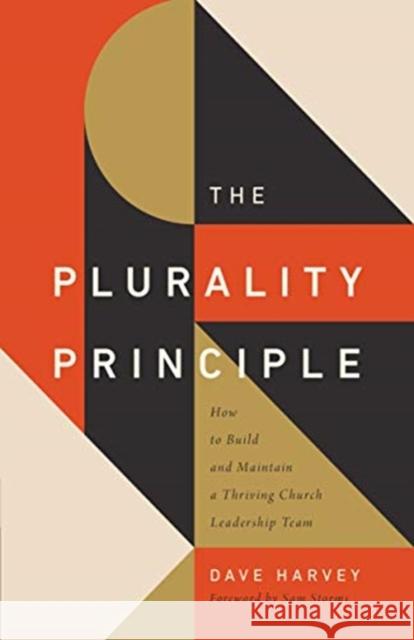 The Plurality Principle: How to Build and Maintain a Thriving Church Leadership Team Dave Harvey 9781433571541 Crossway Books - książka