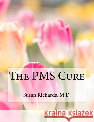The PMS Cure Susan Richard 9781511965880 Createspace - książka