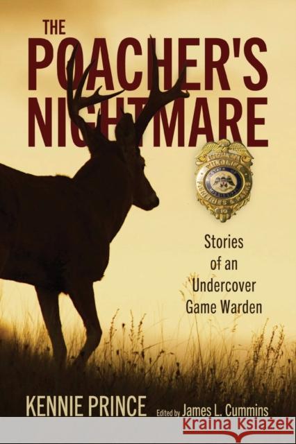 The Poacher's Nightmare: Stories of an Undercover Game Warden Kennie Prince James Cummins 9781496850317 University Press of Mississippi - książka