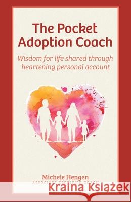 The Pocket Adoption Coach: Wisdom for life shared through heartening personal account Michele Hengen 9781039100305 FriesenPress - książka