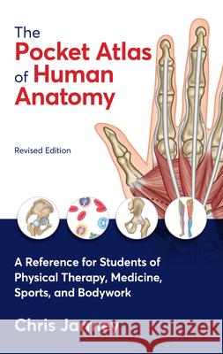 The Pocket Atlas of Human Anatomy, Revised Edition: A Reference for Students of Physical Therapy, Medicine, Sports, and Bodywork Chris Jarmey 9781623177348 North Atlantic Books - książka