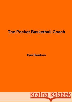 The Pocket Basketball Coach Dan Swidron 9781312103740 Lulu.com - książka