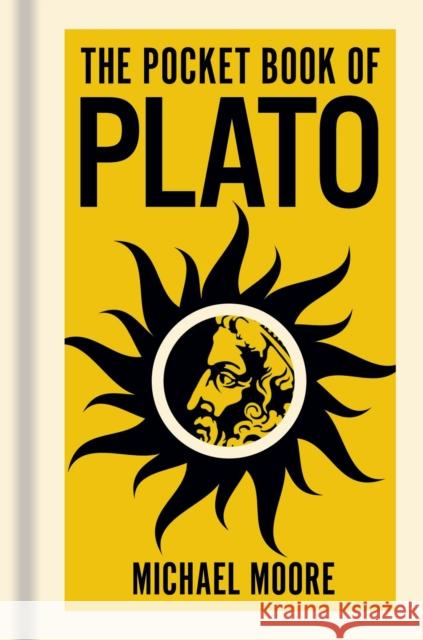 The Pocket Book of Plato: A Concise Introduction to Plato’s Writings and Ideas Michael Moore 9781398840355 Arcturus Publishing Ltd - książka