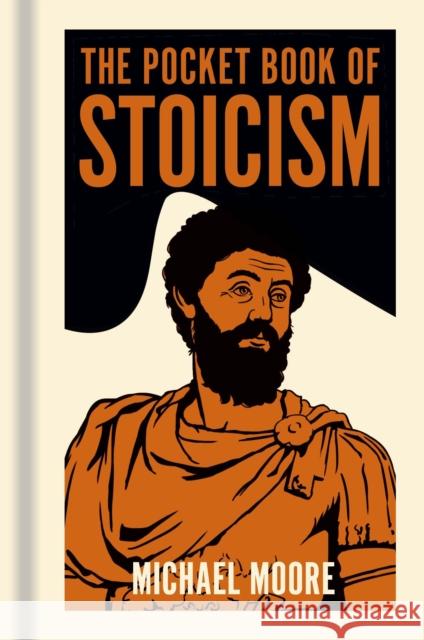 The Pocket Book of Stoicism: A Concise Introduction to Stoic Philosophy Michael Moore 9781398847743 Arcturus Publishing Ltd - książka