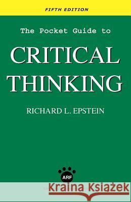 The Pocket Guide to Critical Thinking fifth edition Richard L Epstein, Alex Raffi 9781938421297 Advanced Reasoning Forum - książka