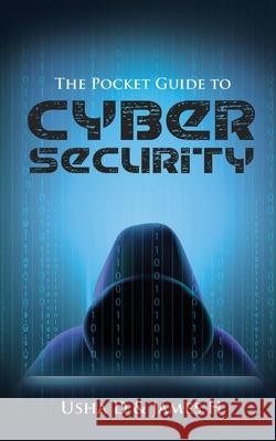 The Pocket Guide to Cyber Security James H, Usha D 9798664594683 Independently Published - książka